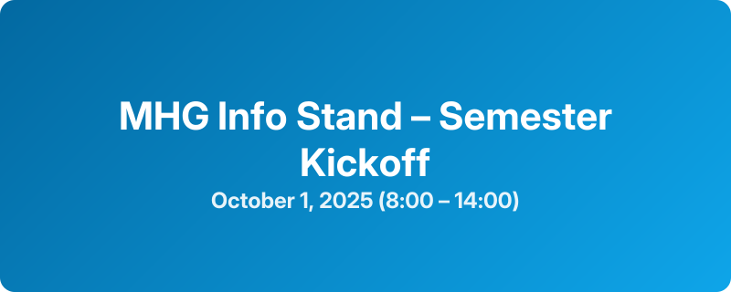 MHG Info Stand – Semester Kickoff