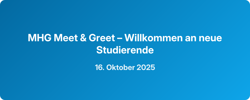 MHG Meet & Greet – Willkommen an neue Studierende