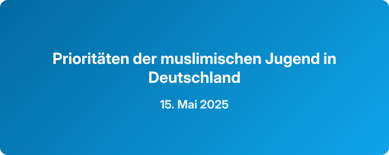 Prioritäten der muslimischen Jugend in Deutschland